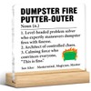 Funny Boss Gift, Dumpster Fire Putter-Outer Acrylic Plaque Sign Gift