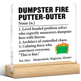 Funny Boss Gift, Dumpster Fire Putter-Outer Acrylic Plaque Sign Gift for Boss Mentor Team Manger Director Supervisor