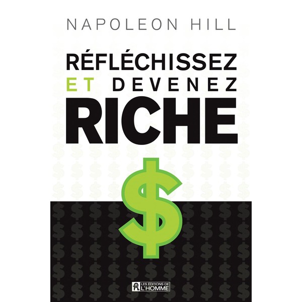 Réfléchissez et devenez riche: REFLECHISSEZ ET DEVENEZ RICHE
