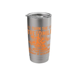 Turn the Treadmill into your personal runaway of resilience Stainless Steel Insulated Tumbler