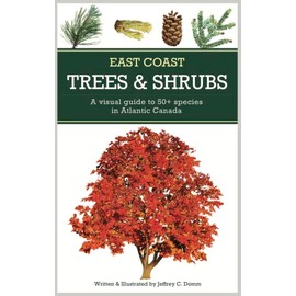 East Coast Trees and Shrubs: A visual guide to 50+ species in Atlantic Canada