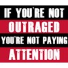 If You're Not Outraged Paying Attention Sticker (Anti Trump Democrat