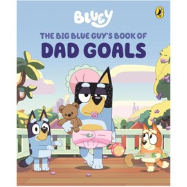 Bluey: The Big Blue Guy’s Book of Dad Goals