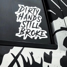 Dirty Hands Still Broke - 2-Pack Options -  Custom Decal Bumper Sticker, Multiple Sizes, Many Colors, Durable Vinyl for Cars, Trucks, SUVs & Diesel Jeeps:_Matte Black_6" (2-pack)