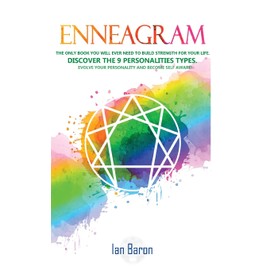 Enneagram: The Only Book You Will Ever Need to Build Strength for Your Life. Discover The 9 Personalities Types. Evolve Your Personality and Become Self Aware!