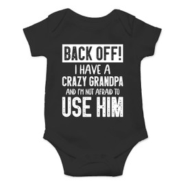 Back Off !! I Have a Crazy Grandpa and I'm Not Afraid To Use Him - Funny Baby Essentials Romper (Newborn, Black)