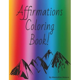 Affirmations Coloring Book!: Affirmations Coloring Book! | Motivational Quotes | Mental Health | Inspirational quotes to encourage, motivate and inspire |