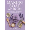 Making Soap at Home: Cold Process Techniques for Beginners