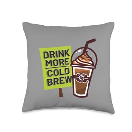 Cold Brew Coffee Lovers Apparel and Designs Coffee Lover Drink More Cold Brew Throw Pillow, 16x16, Multicolor