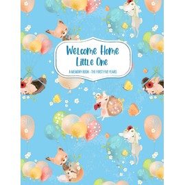 Welcome Home Little One: The First 5 Years, The Complete Memory Book and Journal for Adopted Babies and Toddlers (Woodlands Blue)