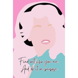 Find out who you are. And do it on purpose.: Dolly Themed Notebook