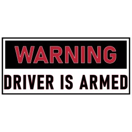 Warning Driver is Armed Bumper Sticker Large 4x9 Self Defense Sticker