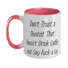 Motivational Dentist Gifts, Don't Trust a Dentist That Doesn't, Funny Graduation Two Tone 11oz Mug For Coworkers From Friends, Dental health, Oral hygiene, Toothbrush, Toothpaste, Floss, Mouthwash