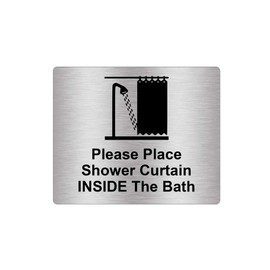 Please Place Shower Curtain Inside The Bath Sign Adhesive Sticker Notice, Metallic Silver Engraved Black with Universal Icon Symbol and Text (Size 5 inches x 4 inches)