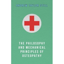 The Philosophy and Mechanical Principles of Osteopathy