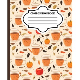 Warm Apple Cider Composition Notebook: A College Ruled Composition Book for Students and Teachers