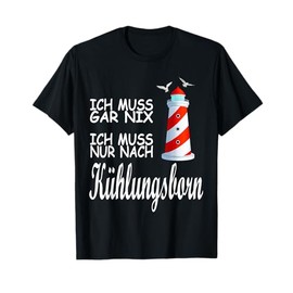 T-Shirt with German Text "Ich muss nur nach Kühlungsborn Balstseeküste Seagulls Lighthouse [German Language]