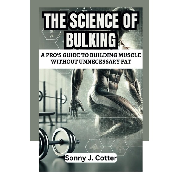 THE SCIENCE OF BULKING: A Pro’s Guide to Building Muscle
