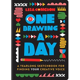 One Drawing A Day: A Yearlong Sketchbook for Finding Your Creative Voice
