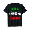Chula Chingona Cabrona Womens Mexicana Latina Pride Fun Gift T-Shirt