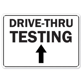 COVID-19 Notice Sign - Drive-Thru Testing Up Arrow | Aluminum Sign | Protect Your Business, Municipality, Home & Colleagues | Made in The USA