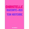 Christelle, raconte-moi ton histoire