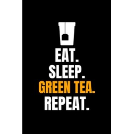 Eat. Sleep. Green Tea. Repeat.: Blank Lined Journal | Office Notebook | Writing Creativity | Meeting Notes | Documenting Quotes