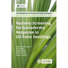 Nursery Screening for Ganoderma Response in Oil Palm Seedlings: A Manual (Techniques in Plantation Science)