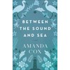 Between the Sound and Sea: A Novel