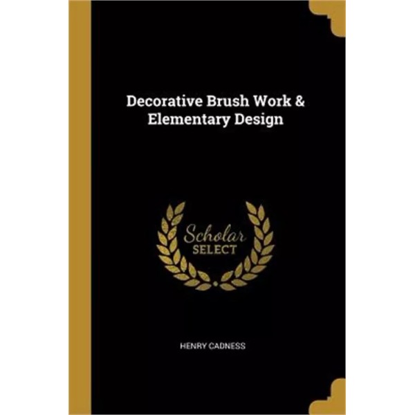 Wentworth Press Decorative Brush Work & Elementary Design (Paperback or
