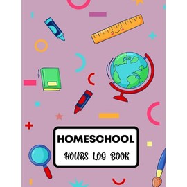 Homeschool hours log book: Organize and manage your homeschooling with a two-year daily record journal/ Monday to Friday Schedule Planner &Time Record Book (Homeschooling Supplies)