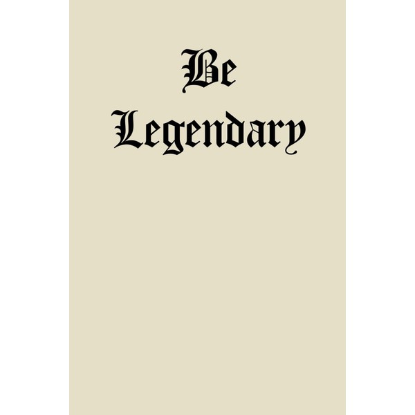 Be Legendary: Tan Notebook/Journal for Writing: With 120 Ruled Pages