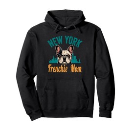 New York Frenchie Mom Gift French Bulldog NY Dog Lover Mama Pullover Hoodie
