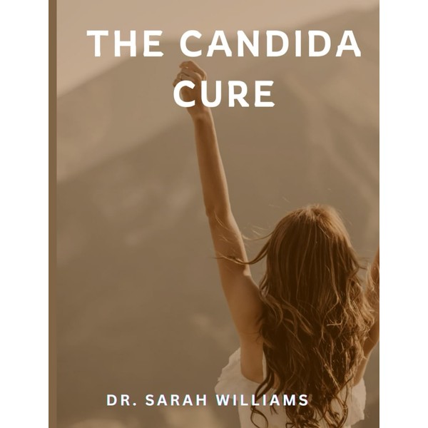 The Candida Cure: Natural remedies for yeast infections