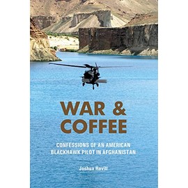 War & Coffee: Confessions of an American Blackhawk Pilot in Afghanistan