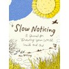 Slow Noticing: A Journal for Drawing Your World, Inside and