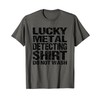 Lucky Metal Detecting Shirt Do Not Wash Novelty Design T-Shirt