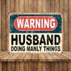 Shawprint Warning Husband Doing Manly Things Funny Metal Signs Home