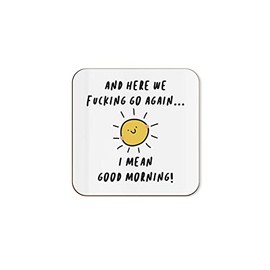 The Victorian Printing Co - And Here We F*cking Go Again ... I Mean Good Morning Funny Single Coaster - Birthday Gift
