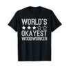 Worlds Okayest Woodworker Funny Woodworker T-Shirt
