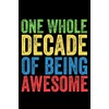 One Whole Decade of Being Awesome: Lined Journal Notebook for