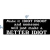 Bumper Sticker | Make it Idiot Proof and Someone Will