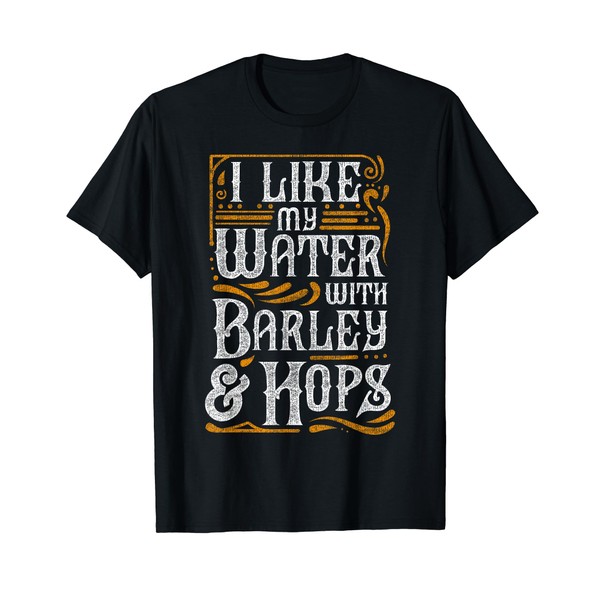 I Like My Water With Barley And Hops l Craft