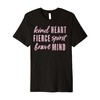 Kind Heart Fierce Spirit Brave Mind Premium T-Shirt