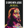 21 DAYS WITH JESUS: God with Us