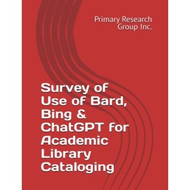 Survey of Use of Bard, Bing & ChatGPT for Academic Library Cataloging