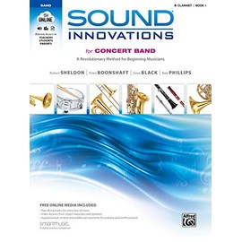 Sound Innovations for Concert Band, Bk 1: A Revolutionary Method for Beginning Musicians (B-flat Clarinet), Book & Online Media