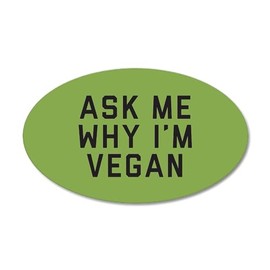 CafePress Ask Why Vegan 35"x21" Oval Wall Decal, Vinyl Wall Peel, Reusable Cling