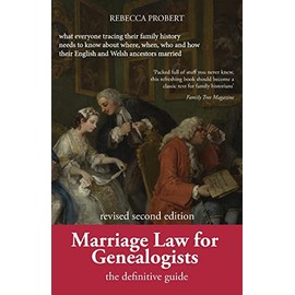 Marriage Law for Genealogists: The Definitive Guide ...what everyone tracing their family history needs to know about where, when, who and how their English and Welsh ancestors married
