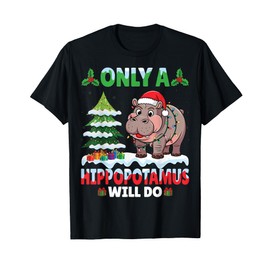 Only A Hippopotamus Will Do - Hippo Santa Hat Christmas T-Shirt